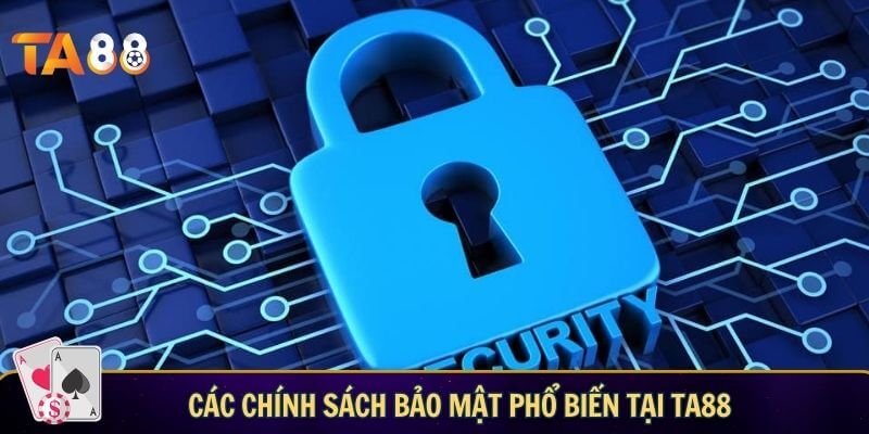 Chính sách bảo mật TA88 – Bảo mật thông tin tối đa Các chính sách bảo mật phổ biến tại TA88