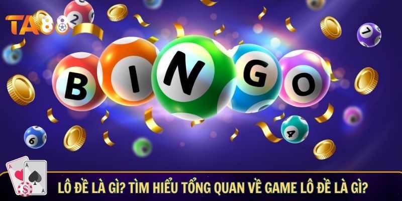 Lô đề là gì? Khám phá sảnh game lô đề tại TA88 Lô đề là gì? Tìm hiểu tổng quan về game lô đề là gì?