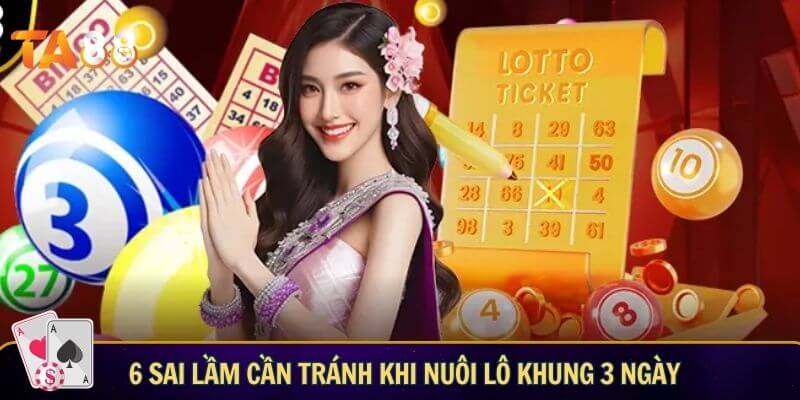 6 sai lầm cần tránh khi nuôi lô khung 3 ngày