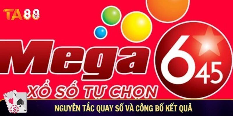 Mega 6/45 là gì? Bí quyết tham gia xổ số vietlott săn thưởng khủng Nguyên tắc quay số và công bố kết quả