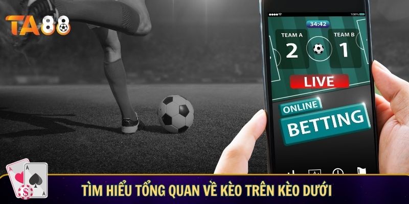 Cách chơi kèo trên kèo dưới hiệu quả cho người mới Tìm hiểu tổng quan cách chơi kèo trên kèo dưới