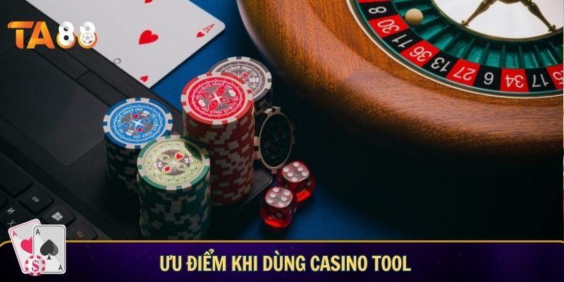 Casino tool: Bí kíp giúp tăng tỷ lệ chiến thắng khi giải trí online Ưu điểm khi dùng casino tool