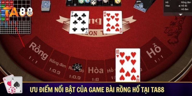Game bài rồng hổ: Luật chơi cơ bản dành cho người mới Ưu điểm nổi bật của game bài Rồng Hổ tại TA88